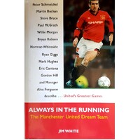 Always In The Running. Manchester United Dream Team