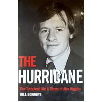 The Hurricane. The Turbulent Life And Times Of Alex Higgins