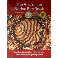 Australian Native Bee Book. Keeping Stingless Bee Hives For Pets, Pollination And Sugarbag Honey
