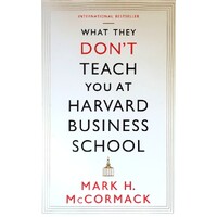 What They Don't Teach You At Harvard Business School