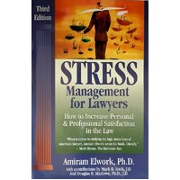 Stress Management for Lawyers. How to Increase Personal and Professional Satisfaction in the Law