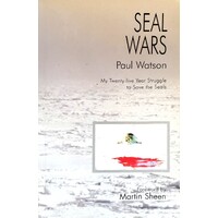 Seal Wars. My 25 Year Struggle To Save The Seals
