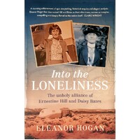 Into The Loneliness. The Unholy Alliance Of Ernestine Hill And Daisy Bates