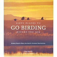 Fifty Places To Go Birding Before You Die