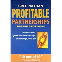 Profitable Partnerships. Improve Your Franchise Relationships And Change Your Life