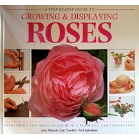 Growing And Displaying Roses. A Step-by-Step Guide To