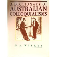A Dictionary Of Australian Colloquialisms