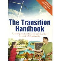 Transition Handbook. Creating Local Sustainable Communities Beyond Oil Dependency