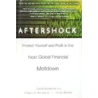 Aftershock. Protect Yourself And Profit In The Next Global Financial Meltdown