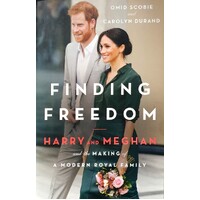Finding Freedom. Harry And Meghan. And The Making Of A Modern Royal Family