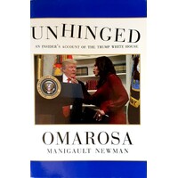 Unhinged. An Insider's Account Of The Trump White House