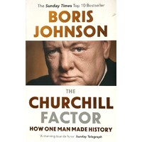The Churchill Factor. How One Man Made History