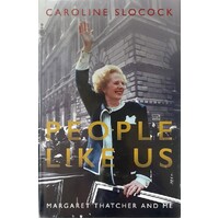 People Like Us. Margaret Thatcher And Me