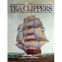 The Tea Clippers. Their History And Development 1833-1875