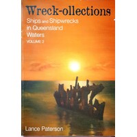 Wreck-Ollections. Ships And Shipwrecks In Queensland Waters. Volume 2