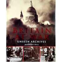 Britain At War. Unseen Archives