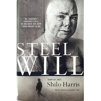 Steel Will. My Journey Through Hell To Become The Man I Was Meant To Be