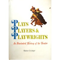 Plays Players & Playwrights. An Illustrated History Of Theatre