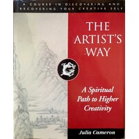 The Artist's Way. A Spiritual Path To Higher Creativity