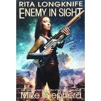 Rita Longknife. Enemy In Sight. Book Two Of The Iteeche Wars