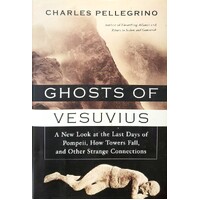 Ghosts Of Vesuvius. A New Look At The Last Days Of Pompeii