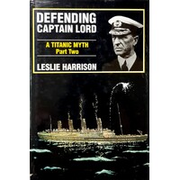 Defending Captain Lord. A Titanic Myth Part Two