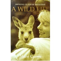 A Wild Life. Bringing Up A Bush Menagerie