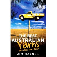 The Best Australian Yarns And Other True Stories