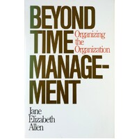Beyond Time Management. Organizing the Organization
