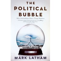 The Political Bubble. Why Australians Don't Trust Politics