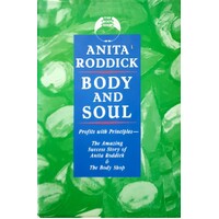 Body And Soul. Profits With Principles. The Amazing Success Story Of Anita Roddick