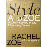Style. A To Zoe The Art Of Fashion, Beauty And Everything Glamour