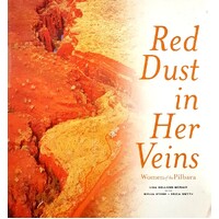 Red Dust In Her Veins. Women Of The Pilbara