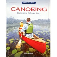 Canoeing The Essential Skills & Safety. An Essential Guide-The Essential Skills And Safety
