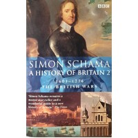 A History Of Britain 2. The British Wars 1603-1776