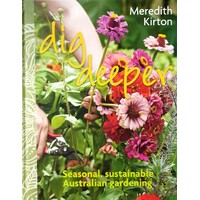 Dig Deeper. Seasonal, Sustainable, Australian Gardening