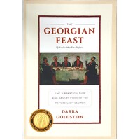 The Georgian Feast. The Vibrant Culture And Savory Food Of The Republic Of Georgia