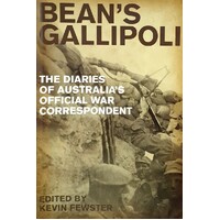 Bean's Gallipoli. The Diaries Of Australia's Official War Correspondent