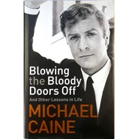 Blowing The Bloody Doors Off. And Other Lessons In Life