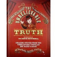 The Unbelievable Truth. Amazing Truths From The Unbelievably Popular BBC Radio 4 Show