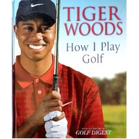 Tiger Woods. How I Play Golf