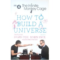 The Infinite Monkey Cage. How To Build A Universe