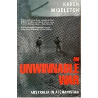 An Unwinnable War. Australia In Afghanistan