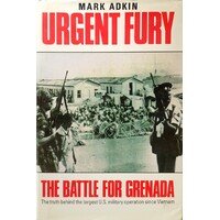 Urgent Fury. United States Invasion Of The Sovereign State Of Grenada