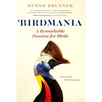 Birdmania. A Remarkable Passion For Birds