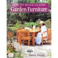 How To Build Classic Garden Furniture