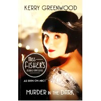 Murder In The Dark. Phryne Fisher's Murder Mysteries