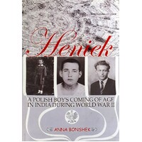 Heniek. A Polish Boy's Coming Of Age In India During World War II