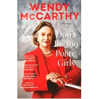 Don't Be Too Polite, Girls. A Memoir