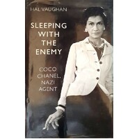 Sleeping With The Enemy. Coco Chanel, Nazi Agent